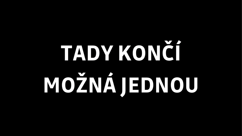 nápis tady končí možná jednou