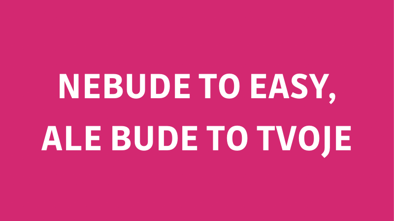 nápis nebude to easy, ale bude to tvoje